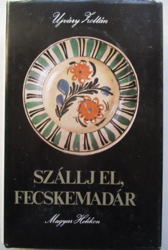 Ujváry Zoltán - Szállj el, fecskemadár