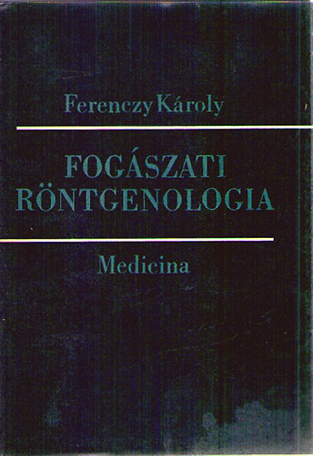 Ferenczy K�roly - Fog�szati r�ntgenologia