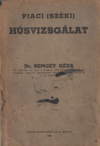 Dr. Semsey Géza - Piaci (Széki) Húsvizsgálat