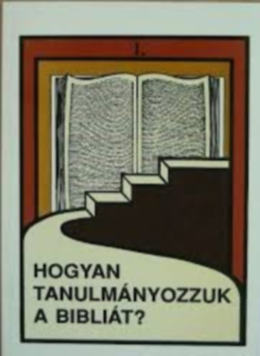 Hogyan tanulmnyozzuk a Biblit?