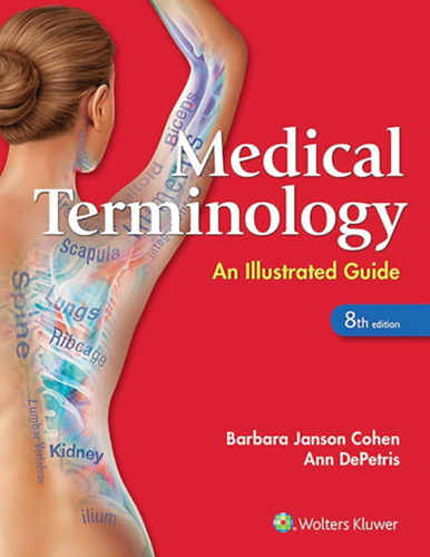 Barbara Janson Cohen MEd - Ann DePetris MSA RN CCRP - Medical Terminology - An Illustrated Guide - 8th edition (CD n�lk�l)