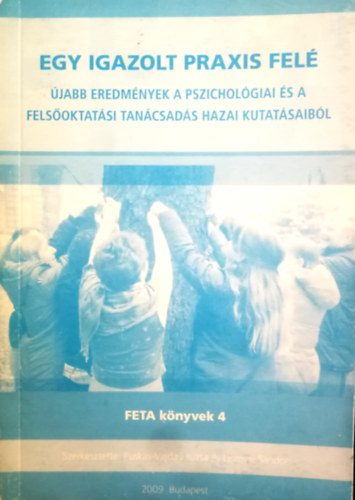 Pusk�s-Vajda Zsuzsa, Lisznyai S�ndor (szerk.) - Egy igazolt praxis fel� - �jabb eredm�nyek a pszichol�giai �s a fels�oktat�si tan�csad�s hazai kutat�saib�l