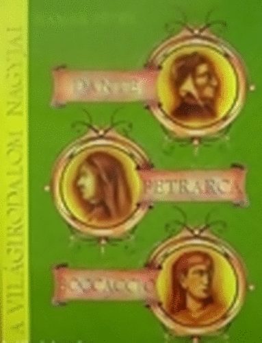 Hamar Pter - Dante, Petrarca, Boccaccio (A korarenesznsz irodalmai)