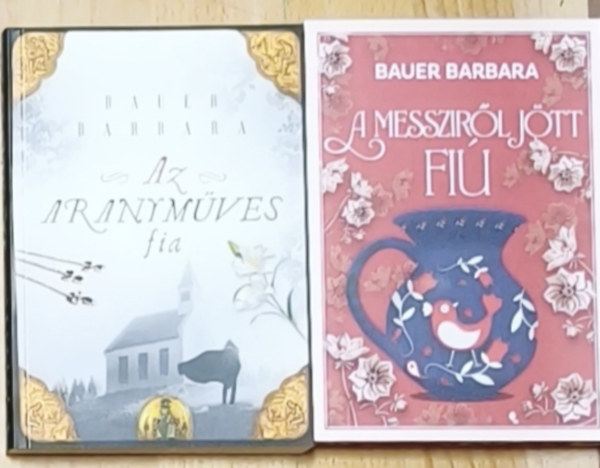 Bauer Barbara - 2db izgalmas Bauer Barbara reg�ny - Az aranym�ves fia, A messzir�l j�tt fi�