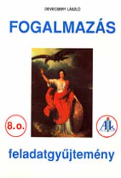 Devecsery Lszl - Fogalmazs feladatgyjtemny 8. o.