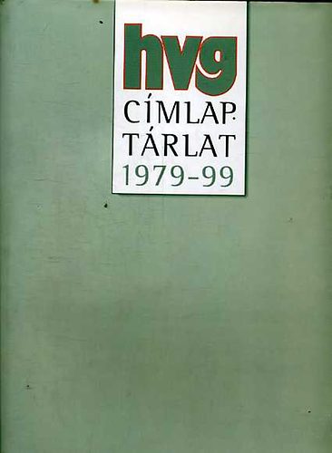 Horv�th Zolt�n szerk. - HVG c�mlapt�rlat 1979-99