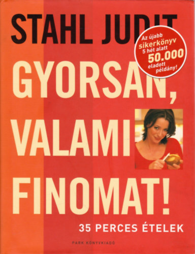 Stahl Judit - Gyorsan, valami finomat! - 35 perces telek