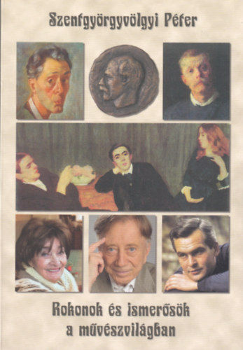 Szentgy�rgyv�lgyi P�ter - Rokonok �s ismer�s�k a m�v�szvil�gban