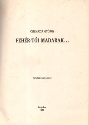 Csizmazia Gyrgy - Fehr-ti madarak...
