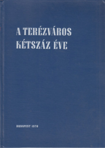 Pille György - A Terézváros kétszáz éve