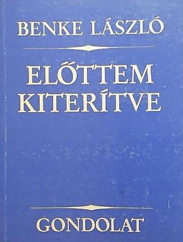 Benke Lszl - Elttem kitertve