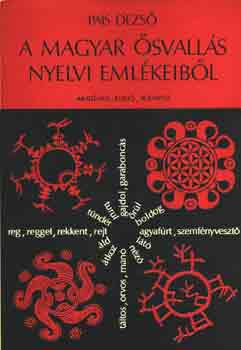 Pais Dezső - A magyar ősvallás nyelvi emlékeiből