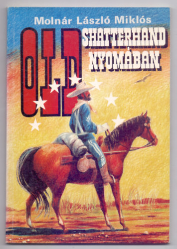 Molnár László Miklós - Old Shatterhand nyomában (Ifjúsági regény - Sárközy Endre illusztrációival)