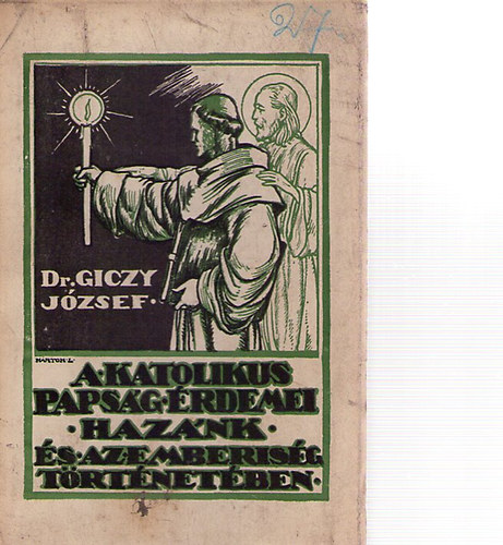Dr. Giczy József - A katolikus papság érdemei hazánk és az emberiség történetében