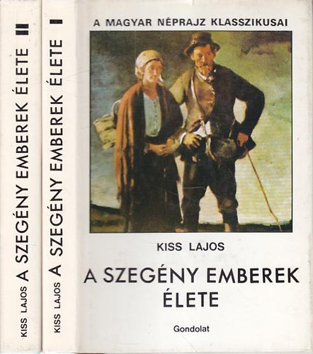 KISS LAJOS - A szeg�ny emberek �lete I-II. (a magyar n�prajz klasszikusai)