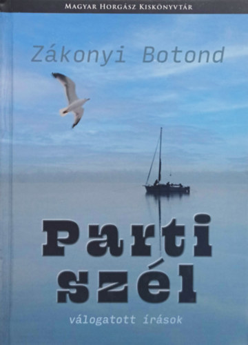 Z�konyi Botond - Parti sz�l - v�logatott �r�sok (Magyar horg�sz kisk�nyvt�r)