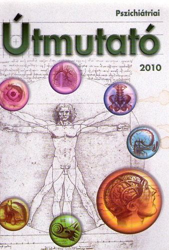 N�meth Attila dr. (szerk.) - Pszichi�triai �tmutat�, 2010 : Pszichi�triai ir�nyelvek �s ter�pi�s javaslatok