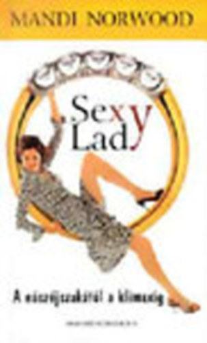 Mandi Norwood - Sexy Lady- A nászéjszakától a klimaxig
