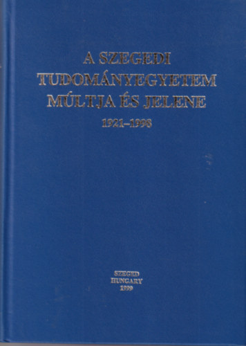Dr. Mszros Rezs - A Szegedi Tudomnyegyetem Mltja s jelene (1921-1998)