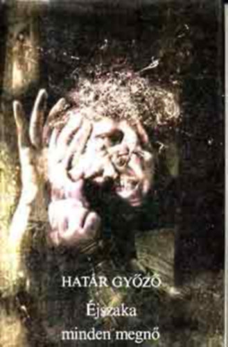 Határ Győző - Éjszaka minden megnő (SZERKESZTŐ Nemeskürty Harriet)