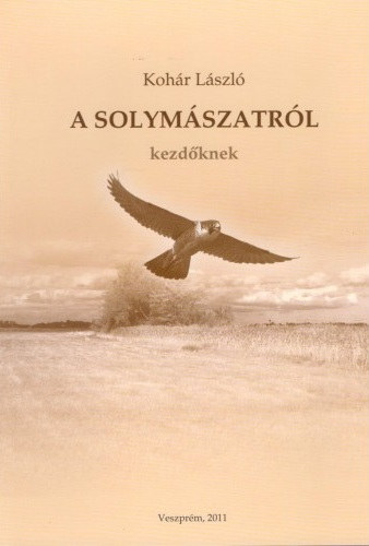 Kohár László - Solymászatról kezdőknek