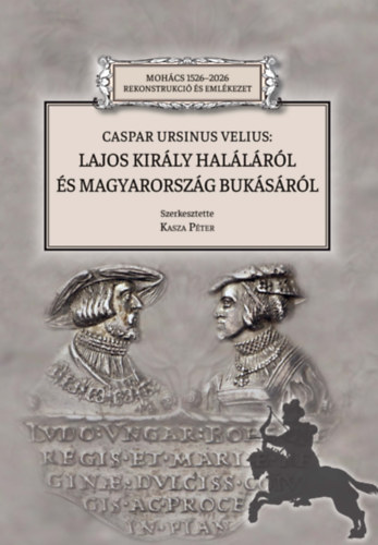Caspar Ursinus Velius: Lajos kirly hallrl s Magyarorszg buksrl