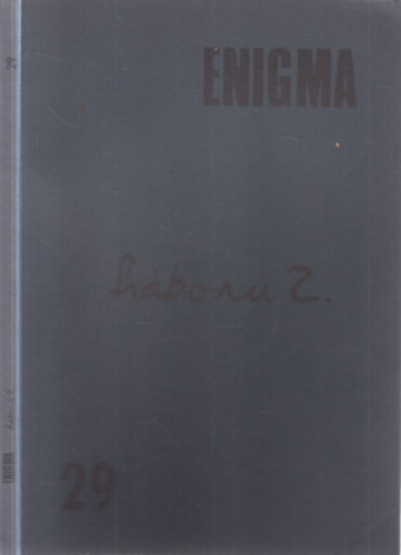 Markója Csilla (főszerk.) - Háború 2. (Enigma 29.)