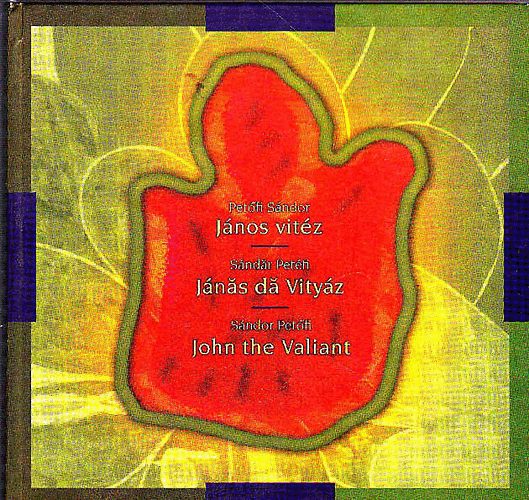 Petőfi Sándor - János Vitéz - Jánăs dă Vityáz - John the Valiant (magyar-beás-angol)