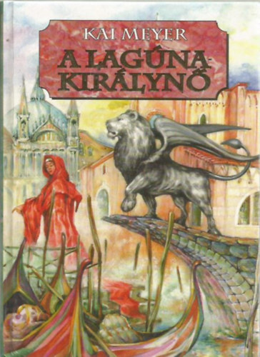 Kai Meyer - A lagúna királynő