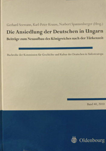 Gerhart Seewann, Karl-Peter Krauss, Norbert Spannenberger - Die Ansiedlung der Deutschen in Ungarn (Betr�ge zum Neuaufbau des K�nigreiches nach der T�rkenzeit