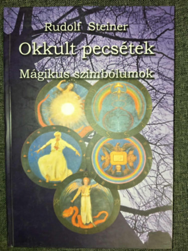 Rudolf Steiner, Kssa Lszln (szerk.), Ladnyi Lrnd (ford.), Borsos Mria (lektor) - Okkult pecstek - Mgikus szimblumok