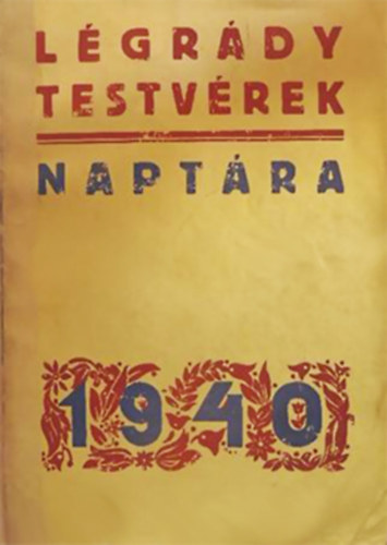 Nincs - L�gr�dy testv�rek napt�ra 1940.