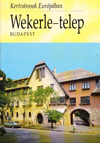 Nagy Gergely - Wekerle-telep, Budapest (Kertvárosok Európában)