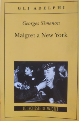 Georges Simenon - Maigret a New York (Gli Adelphi 167)(Le inchieste di Maigret)