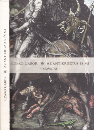 Czak Gbor - Az Antikrisztus s mi - Beavats ( Dediklt! )