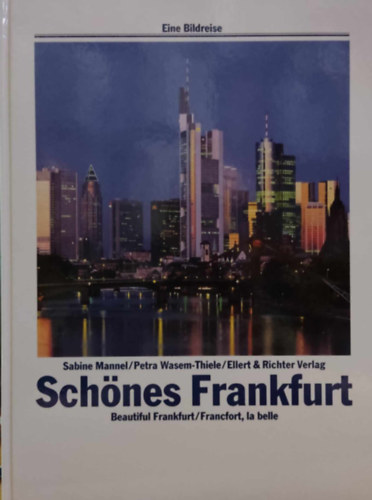 Sabine Mannel, Petra Wasem-Thiele, Ellert and Richter Verlag - Schönes Frankfurt (Eine Bildreise)
