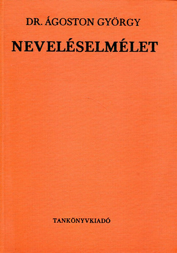 Dr. Ágostoni György - Neveléselmélet