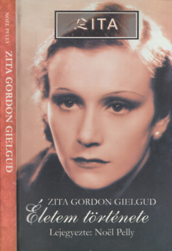 Noel Pelly - Zita: �letem t�rt�nete (Zita Gordon Gielgud)