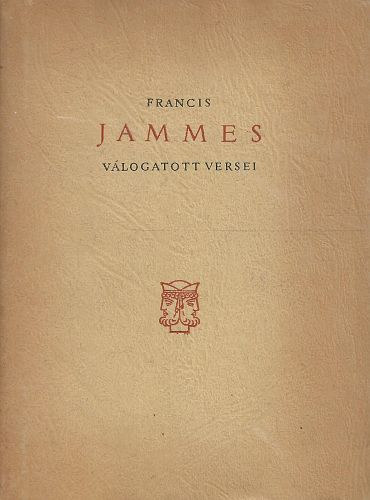 Francis Jammes - Francis Jammes válogatott versei (kétnyelvű)