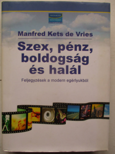 Manfred Kets De Vries - Szex, pnz, boldogsg s hall