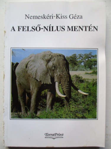 Nemeskéri-Kiss Géza - A felső-Nílus mentén