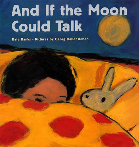 Kate Banks, Georg Hallensleben (illus.) - And if the Moon Could Talk