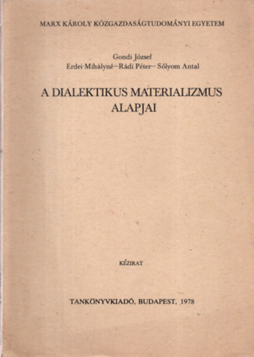 Gondi Jzsef, Erdei Mihlyn, Rdi Pter, Slyom Antal - A dialektikus materializmus alapjai