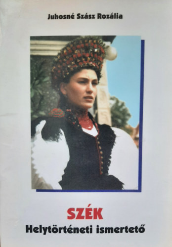 Juhosn� Sz�sz Roz�lia - SZ�k - Helyt�rt�neti ismertet�