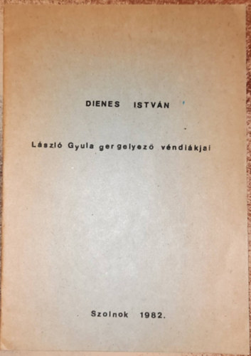 Dienes Istvn - Lszl gyula gergelyez vndikjai