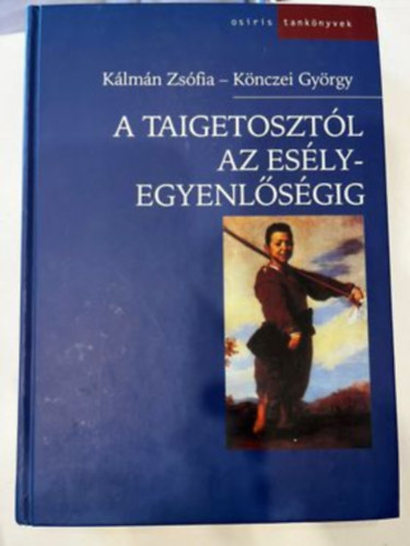 Klmn Zsfia-Knczei Gyrgy - A Taigetosztl az eslyegyenlsgig