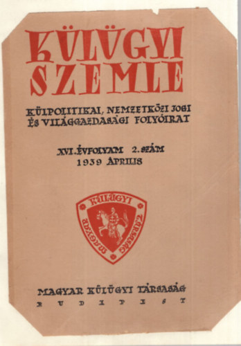 Dr. Elekes Dezső - Külügyi Szemle - Külpolitikai, Nemzetközi Jogi és Világgazdasági Folyóirat XVI. évfolyam 2. szám 1939. április