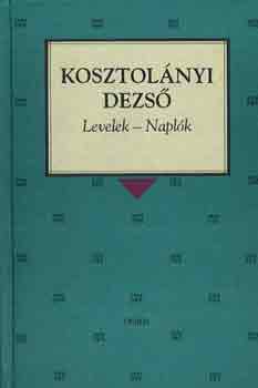 Kosztolányi Dezső - Levelek-Naplók