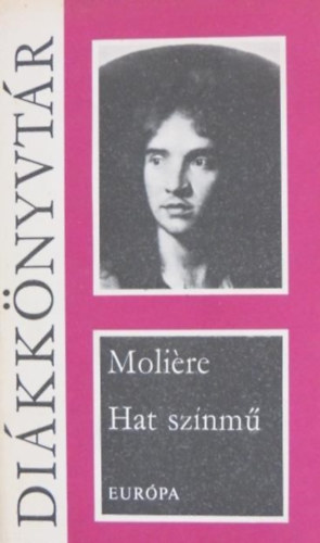 Molire - Hat sznm (A fsvny, Knyeskedk, Kpzelt beteg, Tuds nk, Dandin Gyrgy vagy a megcsfolt frj, Tartuffe)
