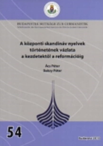 cs  Pter - Baksy Pter - A kzponti skandinv nyelvek trtnetnek vzlata a kezdetektl a reformciig (Budapester Beitrge zur Germanistik)